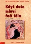 Kniha: Když duše mluví řečí těla - Stručný přehled psychosomatiky - Hans Morschitzky, Sigrid Sator