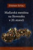 Kniha: Maďarská menšina na Slovensku v 20. storočí - Štefan Šutaj