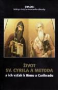 Kniha: Život Sv. Cyrila a Metoda a ich vzťah k Rímu a Carihradu - Gorazd