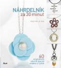 Kniha: Náhrdelník za 30 minut - 60 originálních návrhů šperků snadno a rychle - Marthe Le Van