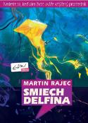 Kniha: Smiech delfína - Nedeste sa, keď vám život ukáže vztýčený prostredník - Martin Rajec