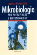 Kniha: Mikrobiologie pro potravináře a biotechnology - Ludmila Šilhánková