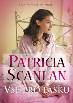 Kniha: Vše pro lásku - Patricia Scanlan