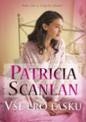 Kniha: Vše pro lásku - Patricia Scanlan