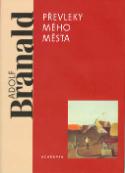 Kniha: Převleky mého města - Adolf Branald