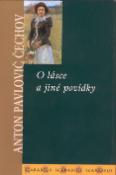 Kniha: O lásce a jiné povídky - Anton Pavlovič Čechov