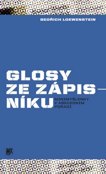 Kniha: Glosy ze zápisníku - Minimyšlenky v abecedním pořadí - Bedřich Loewenstein