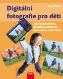 Kniha: Fotografování pro děti - Jak fotografovat a zábavně upravovat fotky - Jenni Bidner