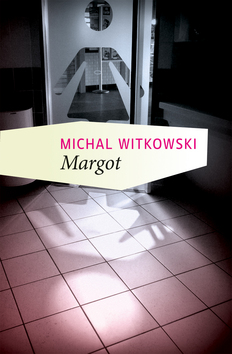 Kniha: Margot - Michal Witkowski