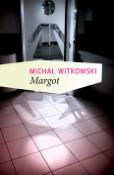 Kniha: Margot - Michal Witkowski