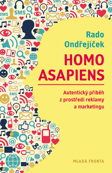 Kniha: Homo asapiens - Co všechno jste ochotní obětovat práci? - Rado Ondřejíček