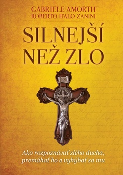 Kniha: Silnejší než zlo - Ako rozpoznávať zlého ducha, premáhať ho a vyhýbať sa mu - Gabriele Amorth