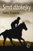 Kniha: Smrť džokejky - Felix Francis