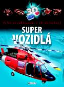 Kniha: Super vozidlá - Veľká encyklopédia s 3 D obrázkami - autor neuvedený