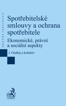 Kniha: Spotřebitelské smlouvy a ochrana spotřebitele - Ekonomické, právní a sociální aspekty - Jan Ondřej