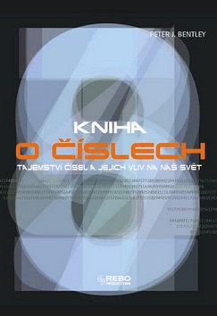 Kniha: Kniha o číslech - Tajemství čísel a jejich vliv na náš svět - Peter J. Bentley