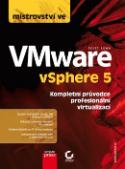 Kniha: Mistrovství ve VMware v Sphere 5 - Kompletní průvodce profesionální virtualizací - Scott Lowe