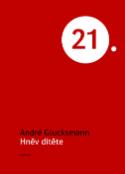 Kniha: Hněv dítěte - André Glucksmann