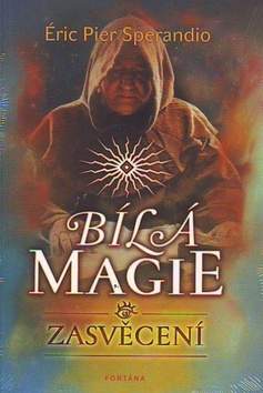 Kniha: Bílá magie - Zasvěcení - Sperandio Pier Éric