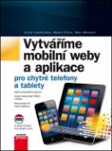 Kniha: Vytváříme mobilní web a aplikace - pro chytré telefony a tablety - Earle Castledine; Myles Eftos; Max Wheeler
