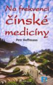Kniha: Na frekvenci čínské medicíny - Petr Hoffmann