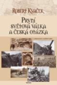 Kniha: První světová válka a česká otázka - Robert Kvaček
