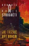 Kniha: Je těžké být bohem - Arkadij Strugackij, Boris Strugackij