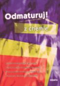 Kniha: Odmaturuj! z chemie - Průvodce středoškolským učivem chemie ... - Marika Benešová, Hana Satrapová