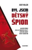 Kniha: Byl jsem dětský špion - Jozef Kollár