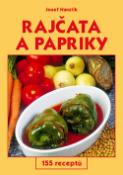 Kniha: Rajčata a papriky - 155 receptů - Josef Hanzlík