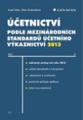 Kniha: Účetnictví podle mezinárodních standardů účetního výkaznictví 2013 - Josef Jílek