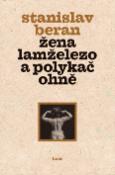Kniha: Žena lamželezo a polykač ohně - Stanislav Beran