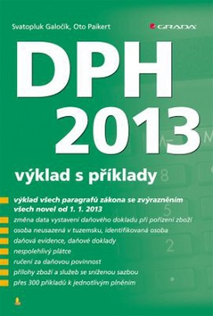 Kniha: DPH 2013 - výklad s příklady - Svatopluk Galočík, Oto Paikert