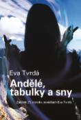 Kniha: Andělé, tabulky a sny - Eva Tvrdá