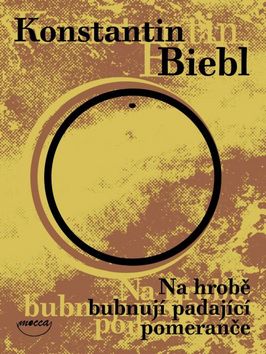 Kniha: Na hrobě bubnují padající pomeranče - Konstantin Biebl