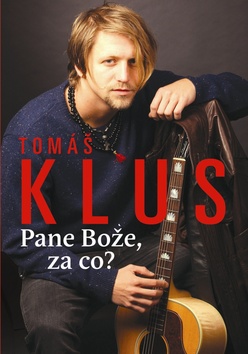 Kniha: Tomáš Klus Pane Bože, za co? - Petr Čermák