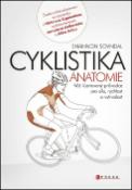 Kniha: Cyklistika anatomie - Váš ilustrovaný průvodce pro sílu, rychlost a vytrvalost - Shannon Sovndal