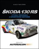 Kniha: Škoda 130 RS - Vývoj, technika a sportovní historie - Alois Pavlůsek
