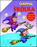 Kniha: Čarovná škôlka pre predškolákov a malých školákov - Spojovačky, uvoľňovačky, bludiská - autor neuvedený