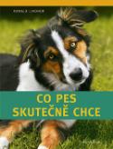 Kniha: Co pes skutečně chce - Roland Lindner