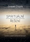 Kniha: Spirituální řešení - Odpovědi na nejdůležitější životní otázky - Deepak Chopra