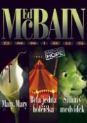 Kniha: Omnibus Mary, Mary, Byla jedna holčička, Šilhavý medvídek - Ed McBain