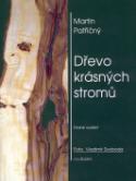 Kniha: Dřevo krásných stromů - Vladimír Svoboda, Martin Patřičný