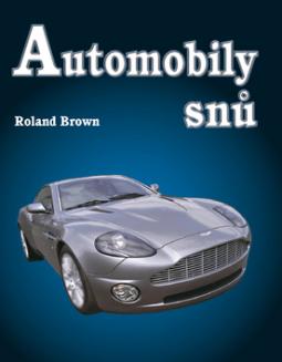 Kniha: Automobily snů - Roland Brown