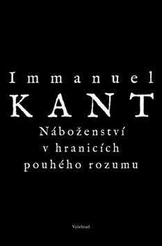 Kniha: Náboženství v hranicích pouhého rozumu - Immanuel Kant
