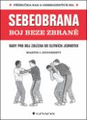 Kniha: Sebeobrana Boj beze zbraně - Rady pro boj zblízka od elitních jednotek - Martin J. Dougherty