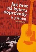 Kniha: Jak hrát na kytaru doprovody k písním - Vladimír Řehák