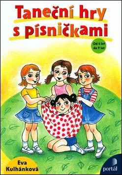 Kniha: Taneční hry s písničkami - Od 4 do 9 let - Eva Kulhánková