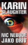 Kniha: Nic nebude jako dřív - Karin Slaughter