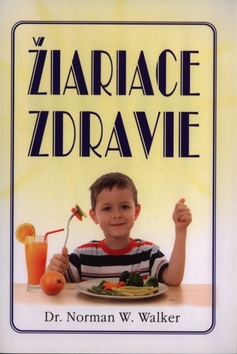 Kniha: Žiariace zdravie - Norman W. Walker